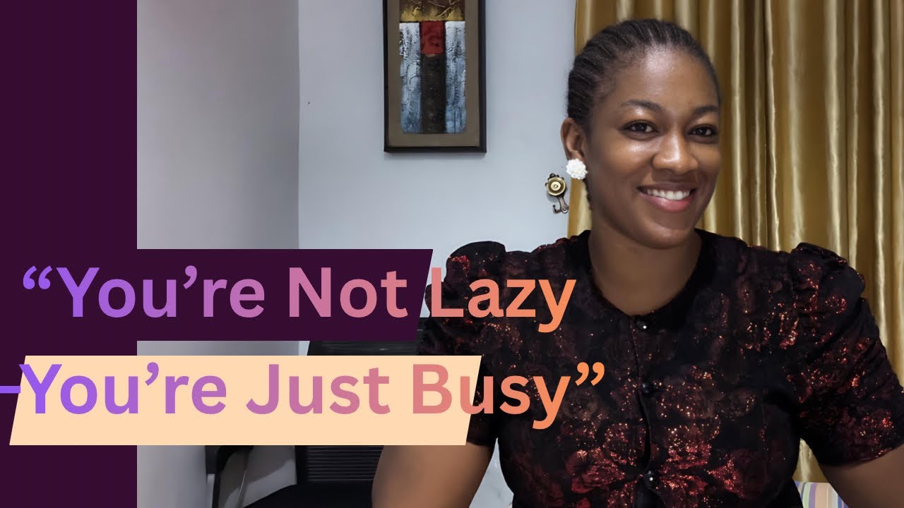 “You’re Not Lazy—You’re Just Busy”
