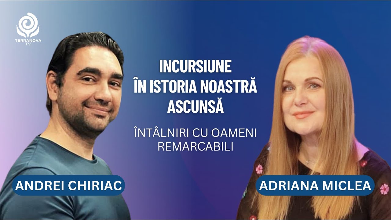 Incursiune în istoria noastră ascunsă|Adriana Miclea&Andrei Chiriac|Întâlniri cu oameni remarcabili