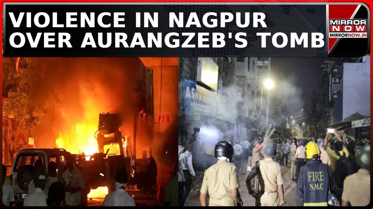 Curfew Imposed In Parts Of Nagpur After Violence Over Row On Aurangzeb&rsquo;s Tomb | Latest News