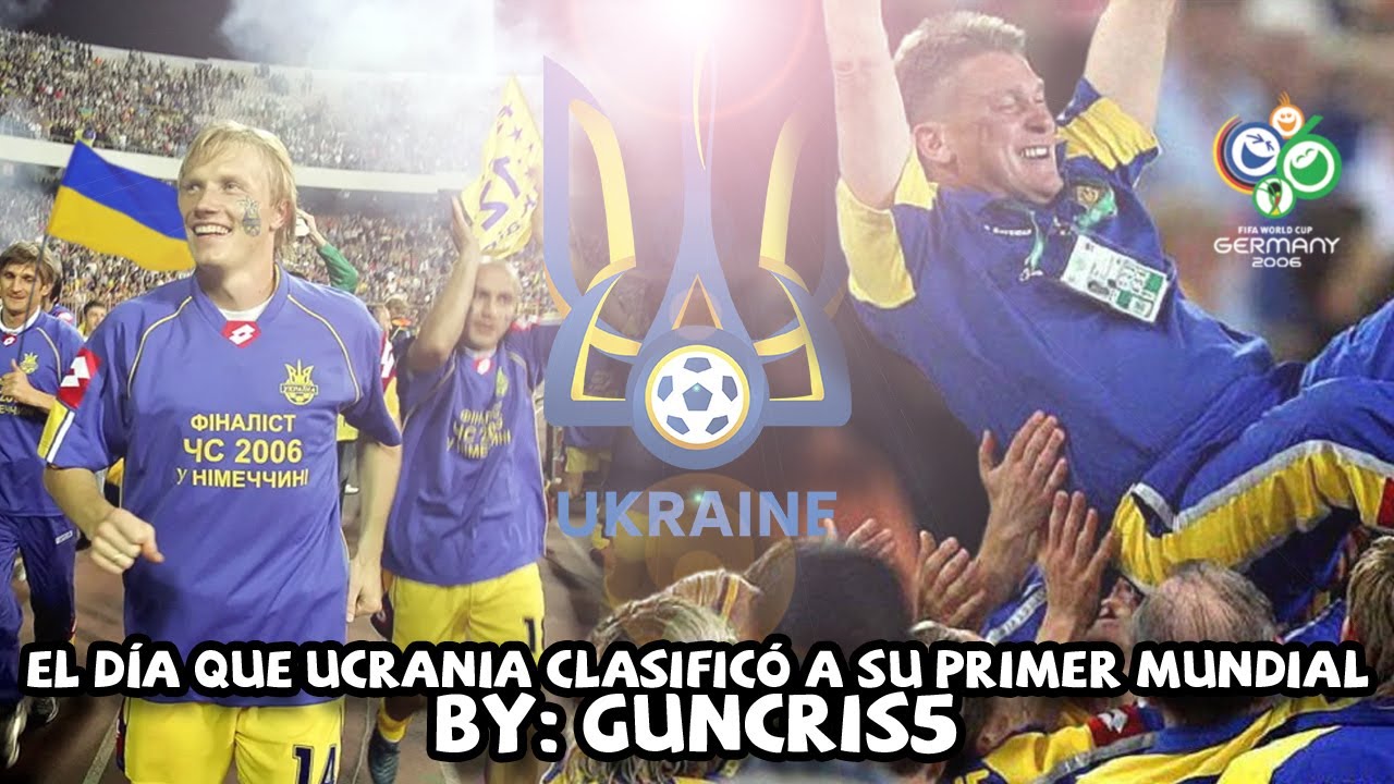 La vez que UCRANIA 🇺🇦 pudo ir a su ÚNICA COPA DEL MUNDO (de momento) | Proceso Alemania 2006