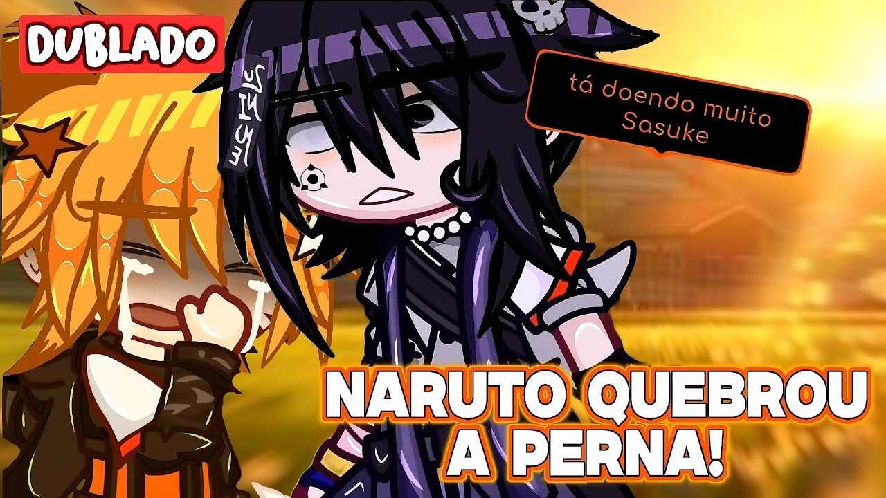 ★彡 NARUTO QUEBROU A PERNA? 😰 |DUBLADO| SASUNARU 🏳️‍🌈 《Parte unica》- Malluh_tv