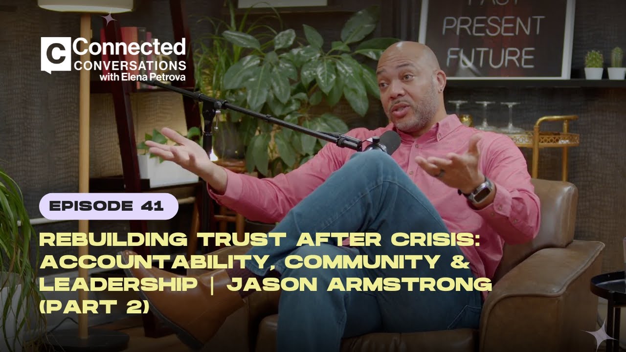 Rebuilding Trust After Crisis: Accountability, Community & Leadership | Jason Armstrong (Part 2)