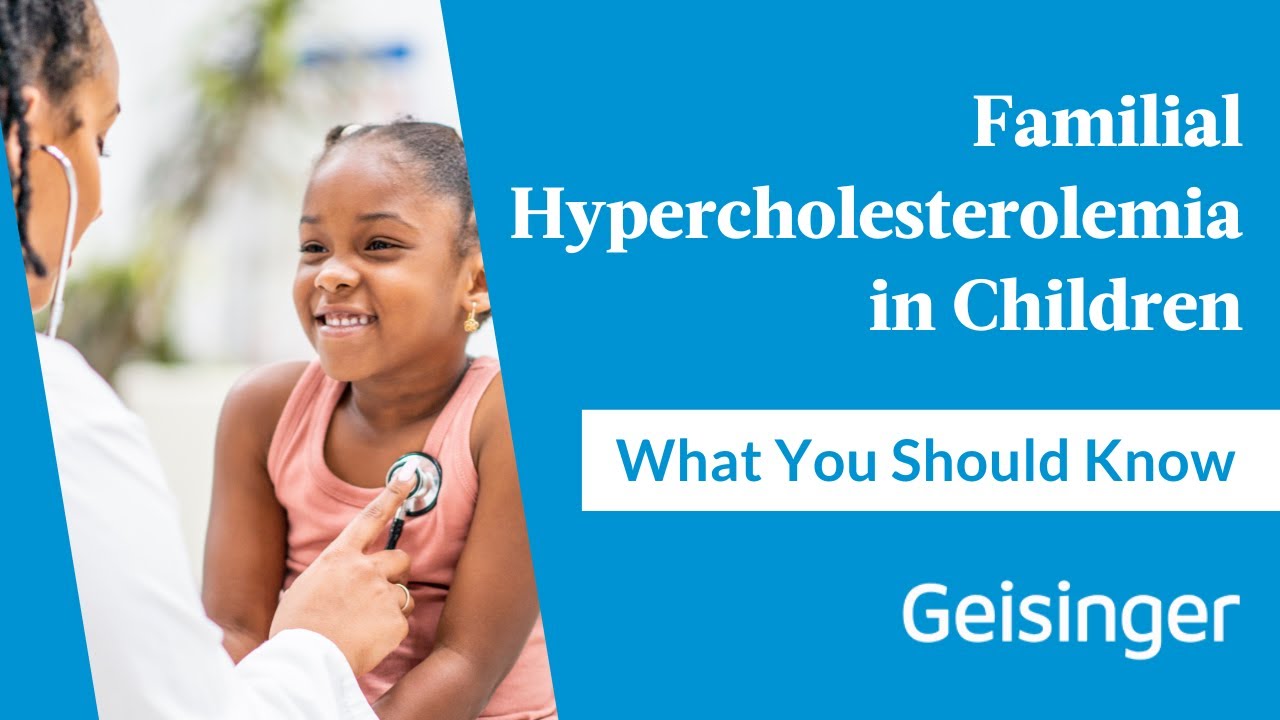 Familial Hypercholesterolemia (FH) in Children: What You Should Know