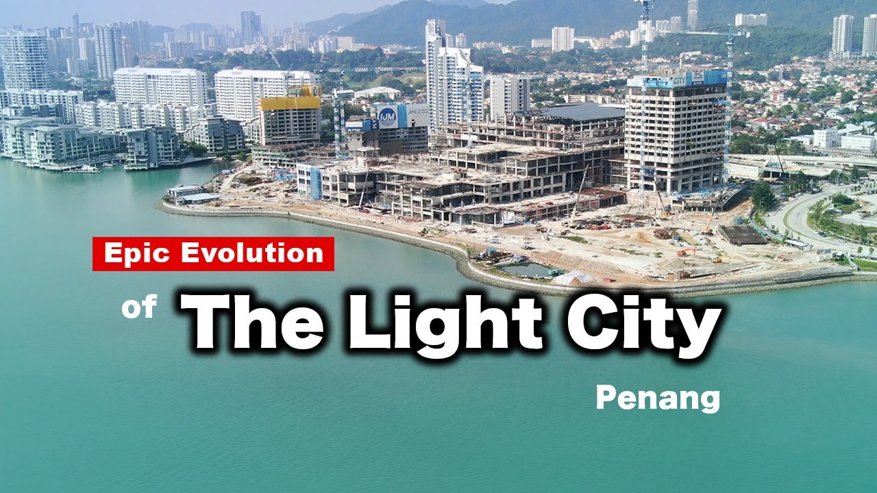 Epic Evolution of THE LIGHT CITY Penang - Development Update