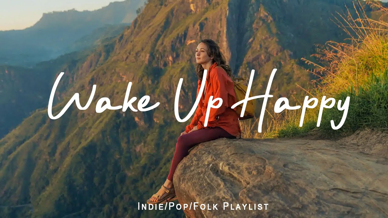 Wake up happy 🌷 Chill morning songs to start your day | An Indie/Pop/Folk/Acoustic Playlist
