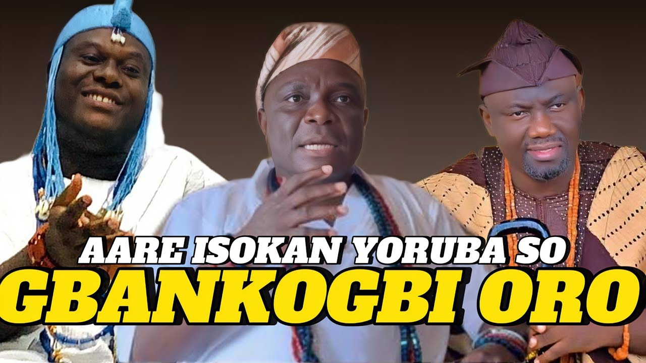 AARE ISOKAN YORUBA SO GBANKOGBI ORO LORI OONIRISA ATI ALAAFIN 