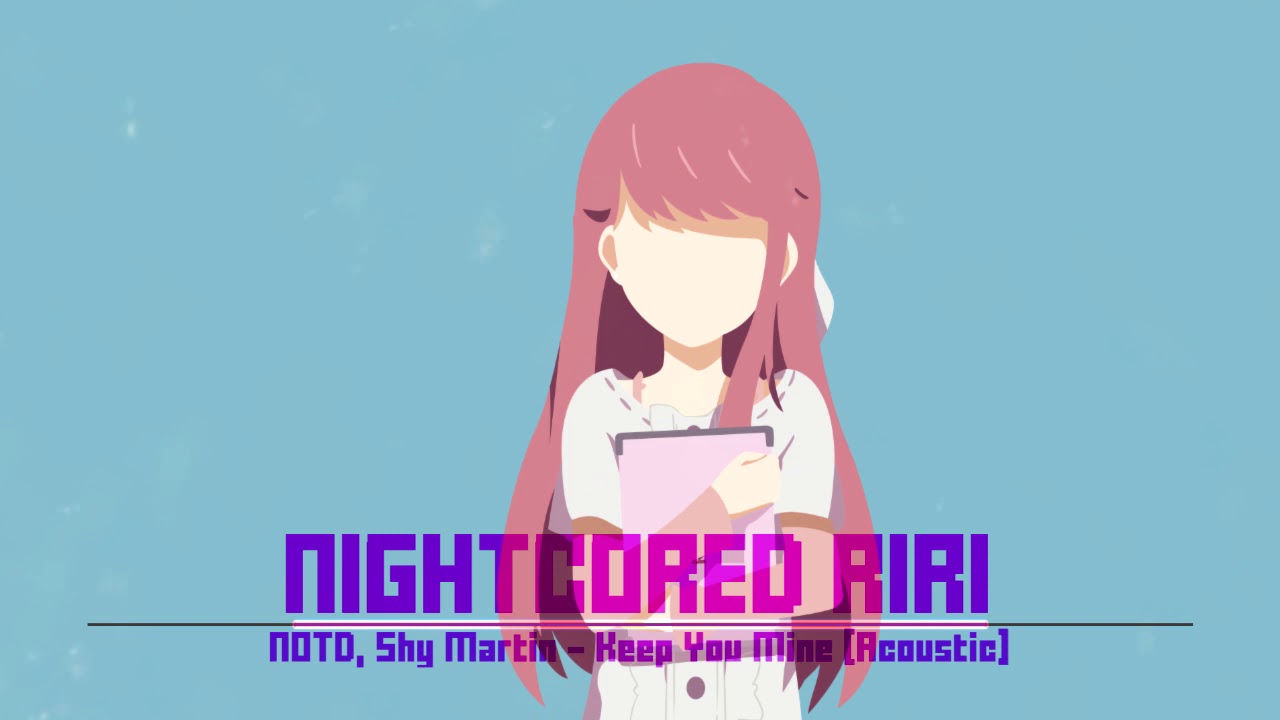 Nightcore | NOTD, Shy Martin - Keep You Mine [Acoustic]