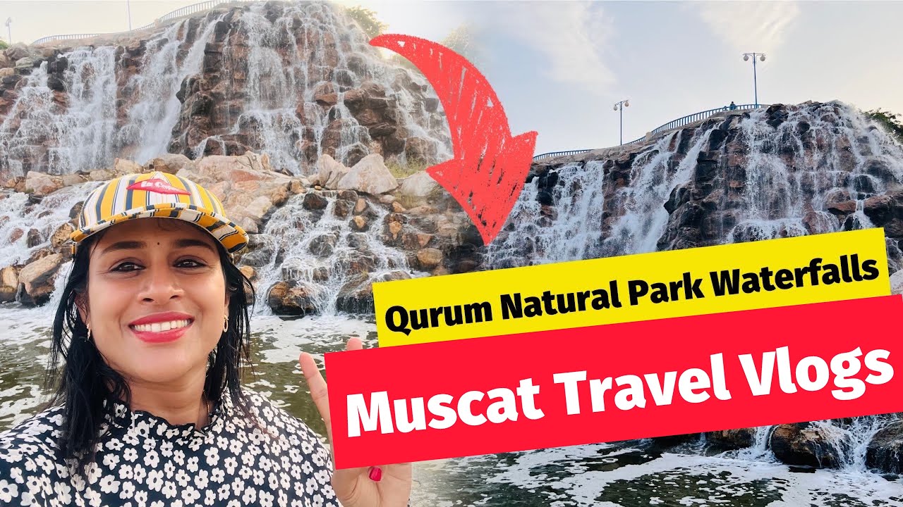 Muscat Natural Park Waterfalls | Al Qurum Beach Muscat  | Malayalam Muscat Vlogs | Travel Vlogs