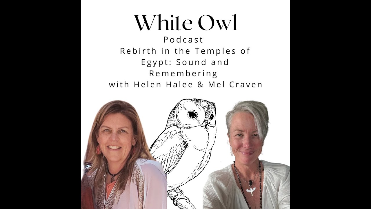 Rebirth in the Temples of Egypt: Sound and Remembering with Helen Halee