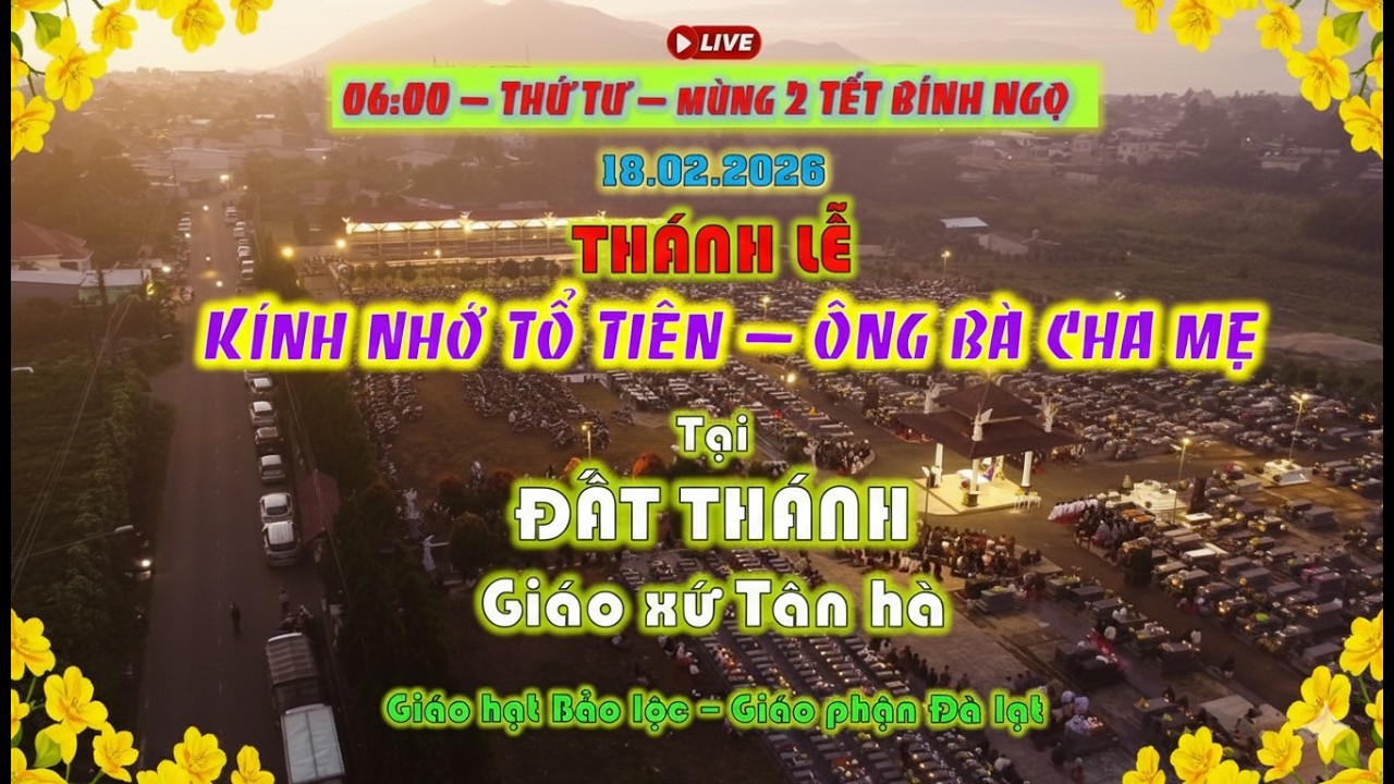 ⭕️LIVE: MÙNG 2 TẾT BÍNH NGỌ | 06:00 THÁNH LỄ CẦU CHO TỔ TIÊN ÔNG BÀ CHA MẸ | ĐẤT THÁNH GX TÂN HÀ.