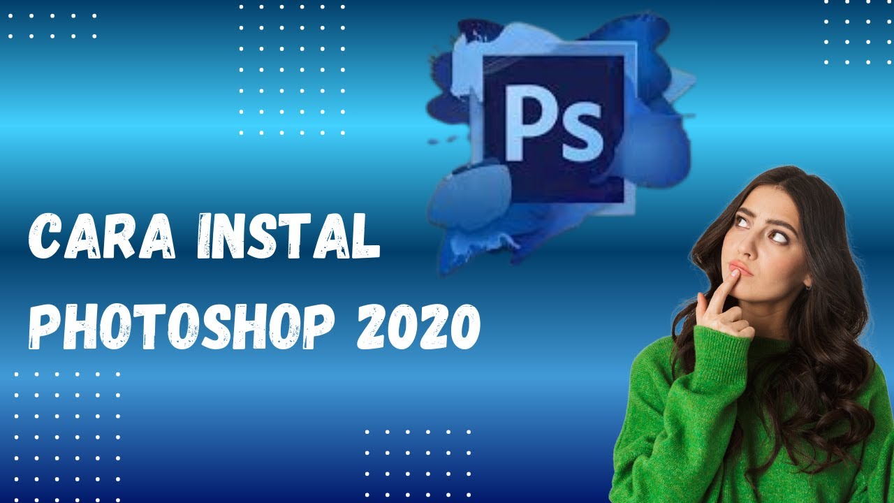 Cara Instal Adobe Photoshop CC 2020 Dengan Mudah - Panduan Lengkap dan Dijamin Anti Gagal