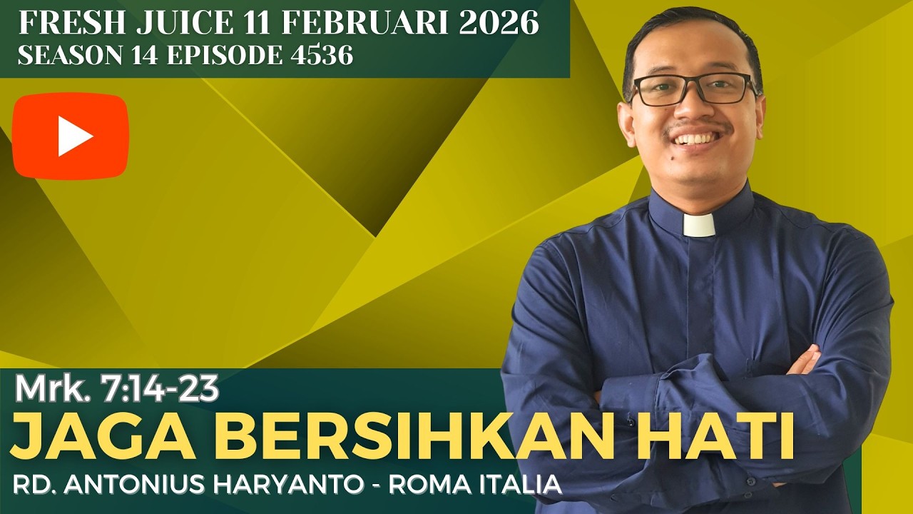 Jaga bersihkan hati - Fresh Juice 11 Februari 2026 -  RD. Antonius Haryanto - Roma Italia