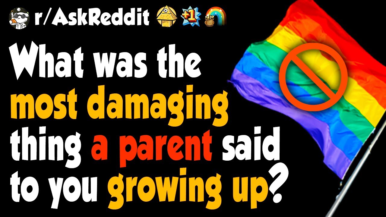 What damaging things did your parents tell you?
