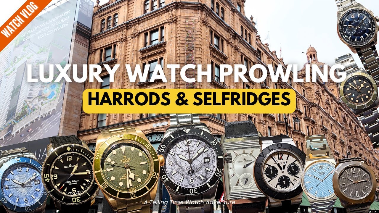 Fine Watch Shopping at London’s LUXURY Department Stores | Blancpain, Chopard, Piaget, JLC & More
