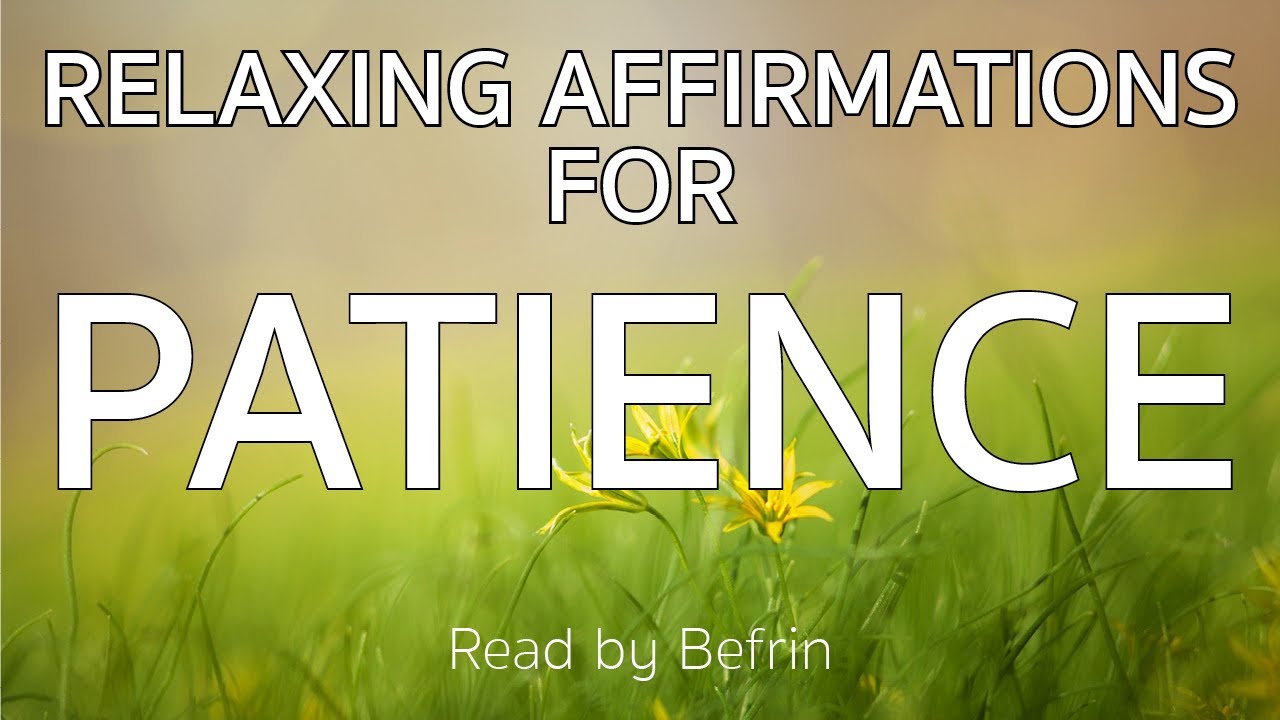RELAXING Affirmations for PATIENCE || Learn to Accept and Enjoy the Process