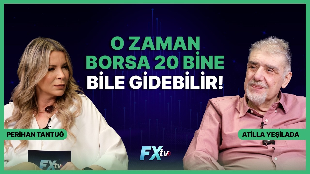 O Zaman Borsa 20 Bine Bile Gidebilir! | Piyasanın Efendisi | Atilla Yeşilada ve Perihan Tantuğ