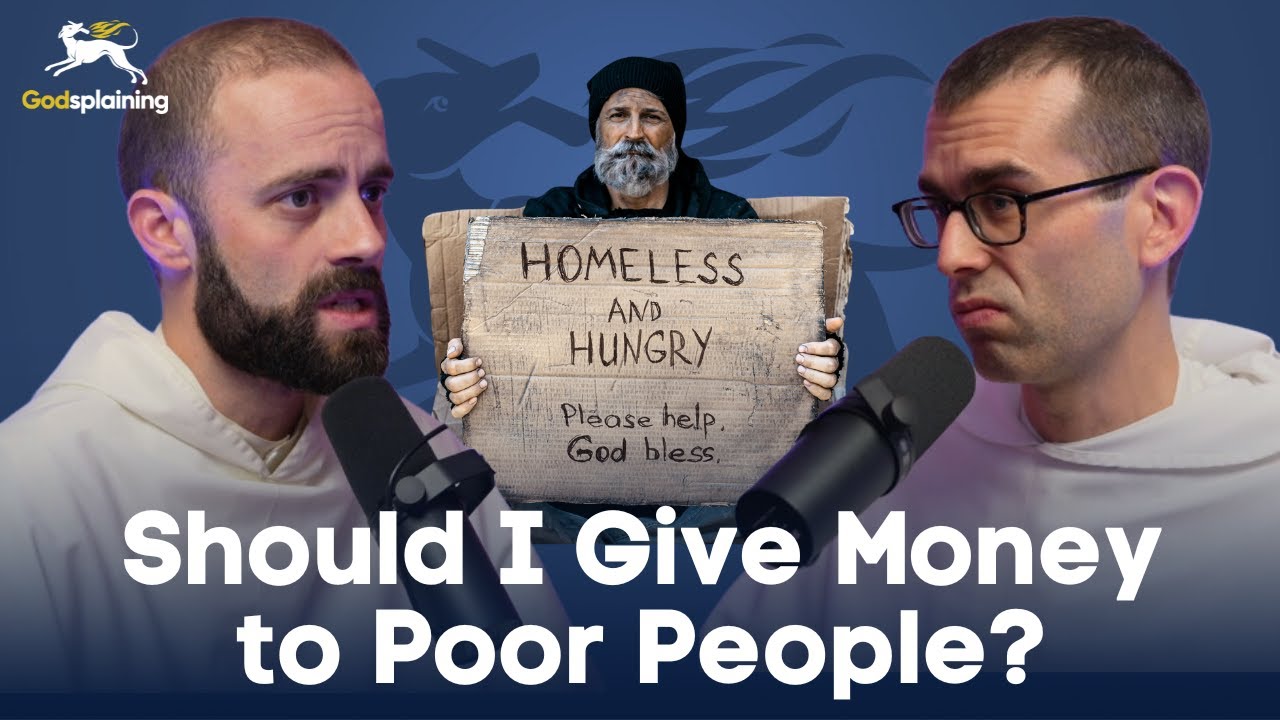 Should I Give Money to Poor People? | Fr. Bonaventure Chapman & Fr. Gregory Pine