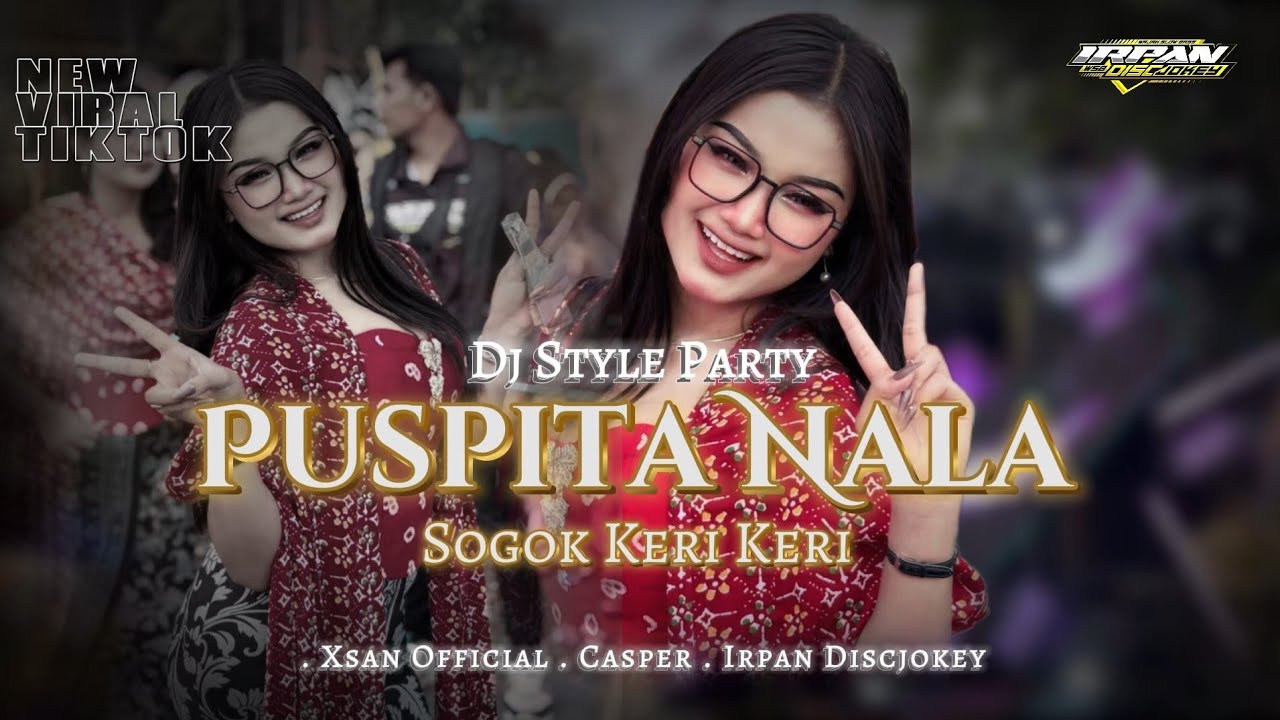 DJ PUSPITA NALA STYLE SOGOK KERI KERI VIRAL TIKTOK CASPER & XSAN OFFICIAL FEAT IRPAN DISCJOKEY 