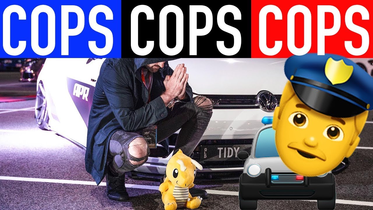 COPS COPS COPS!!! - Tidy vLOGS Fitted Festival - XFORCE GANG GANG!
