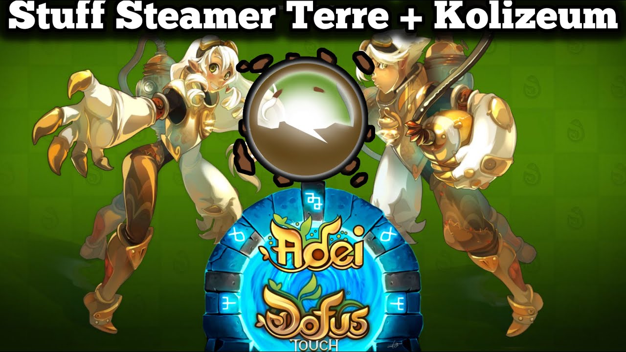 Pr&eacute;sentation STEAMER TERRE lvl 200 + Kolizeum - DOFUS Touch
