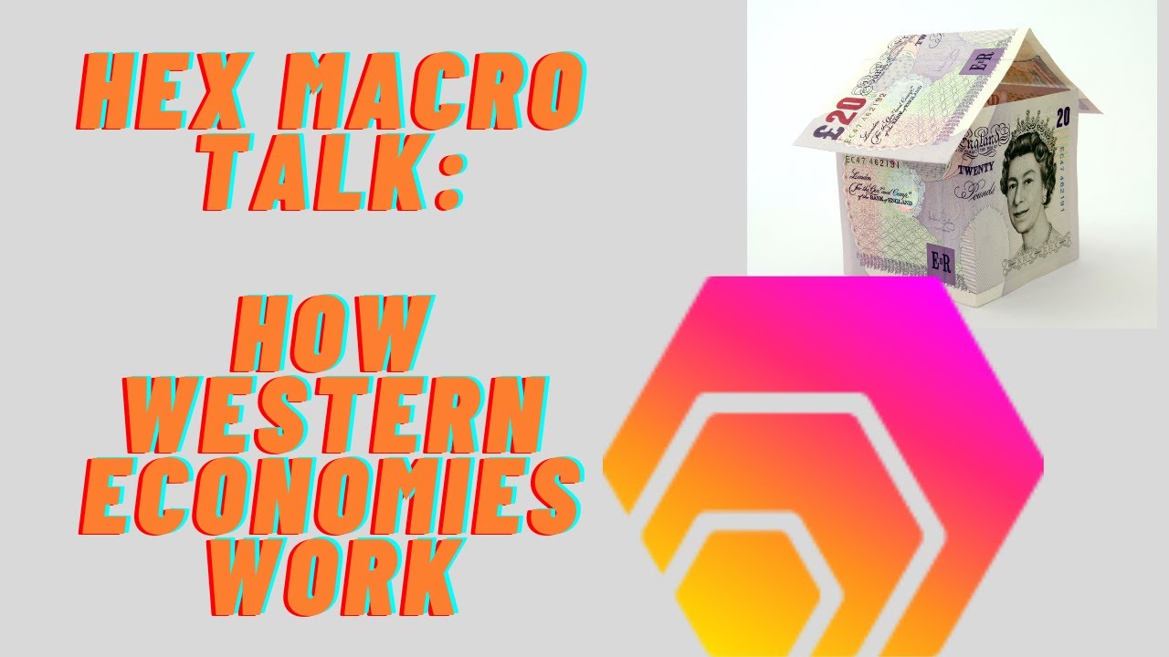 HEX MACRO TALK: HOW WESTERN ECONOMIES WORK: A TOP DOWN PERSPECTIVE