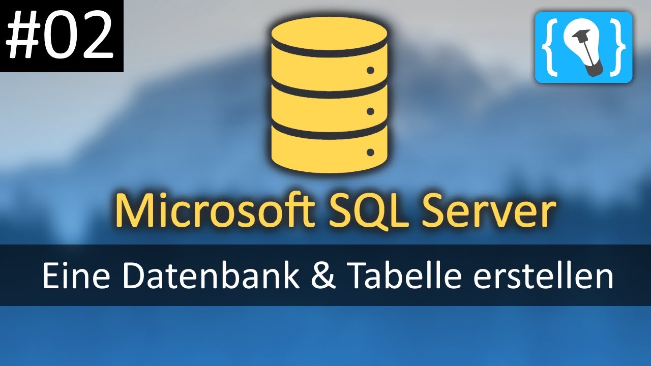 Eine Datenbank und Tabelle erstellen - Microsoft SQL Server Tutorial Deutsch #2