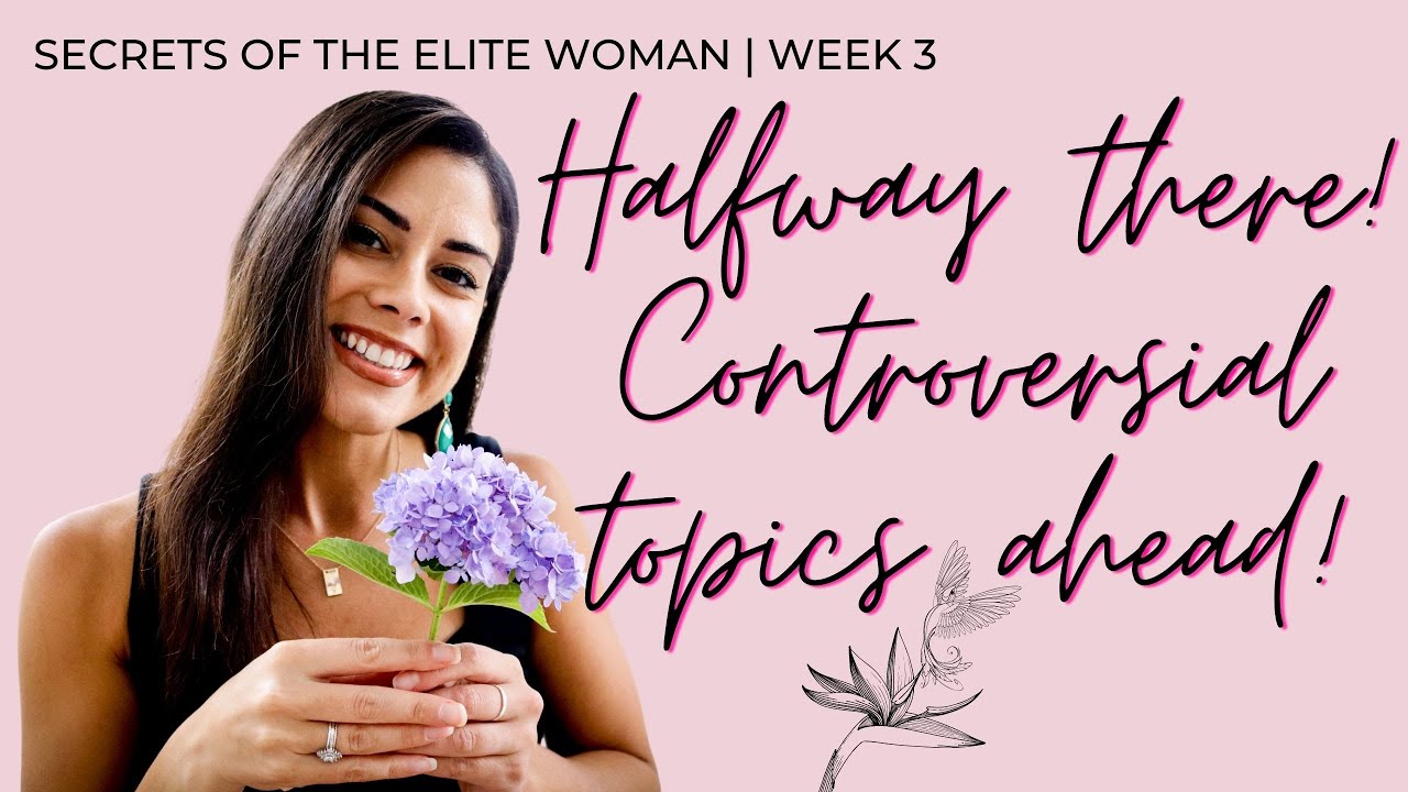 CONTROVERSIAL TOPICS - Secrets Of The Elite Woman Week 3! | School Of Affluence Review