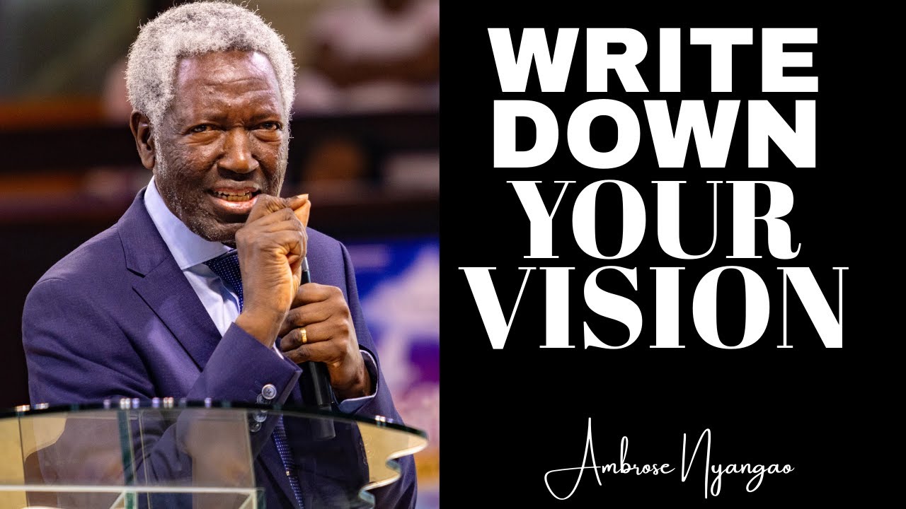 Write Down Your Vision | Ambrose Nyangao