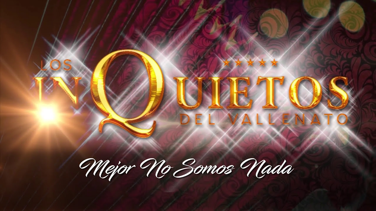 Mejor No Somos Nada, Los Inquietos Del Vallenato - Audio
