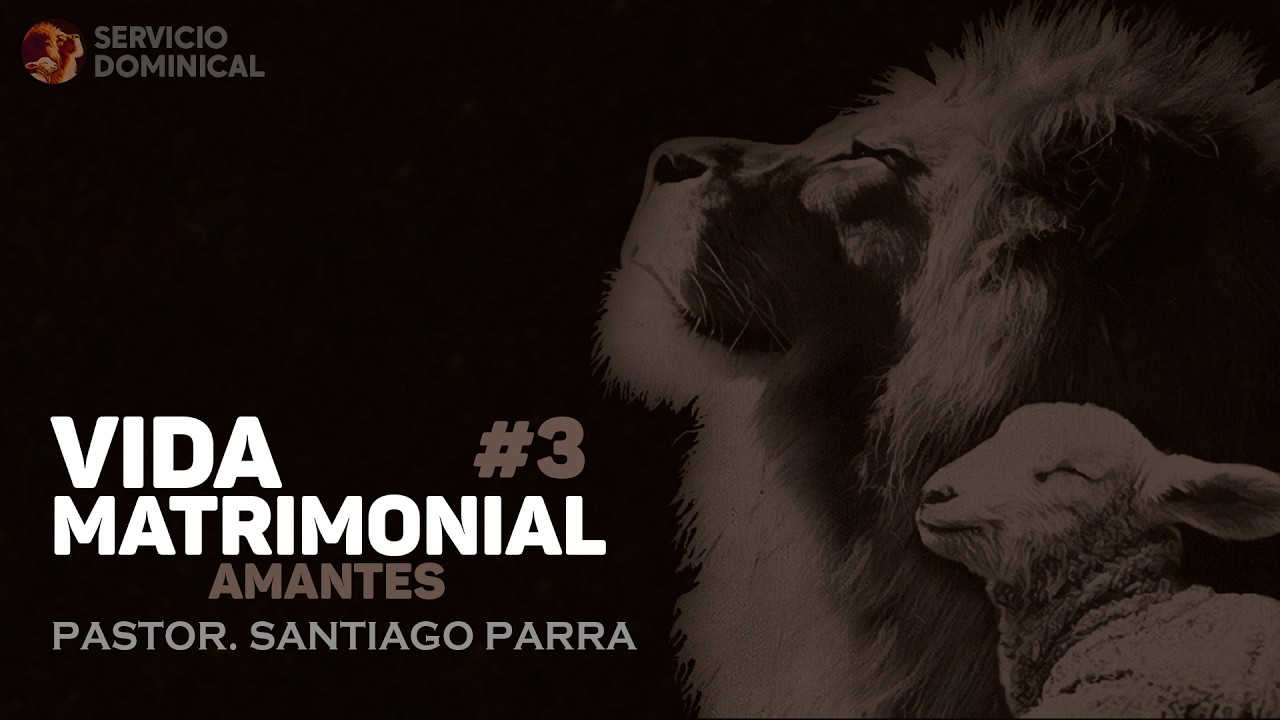 Vida Matrimonial #3 - Amantes | Pastor. Santiago Parra Jiménez