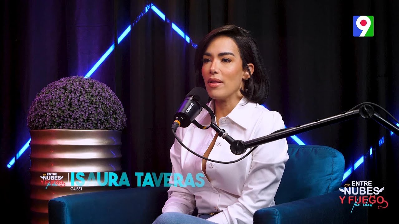 Isaura Taveras  “No he tenido hijos porque así lo decidí” | Entre Nubes y Fuego The Show