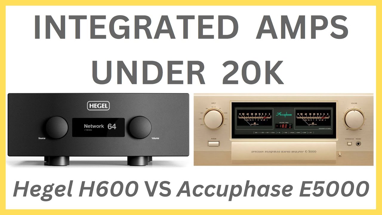 Integrated Amps Under $20,000:  Accuphase E-5000 vs Hegel H600