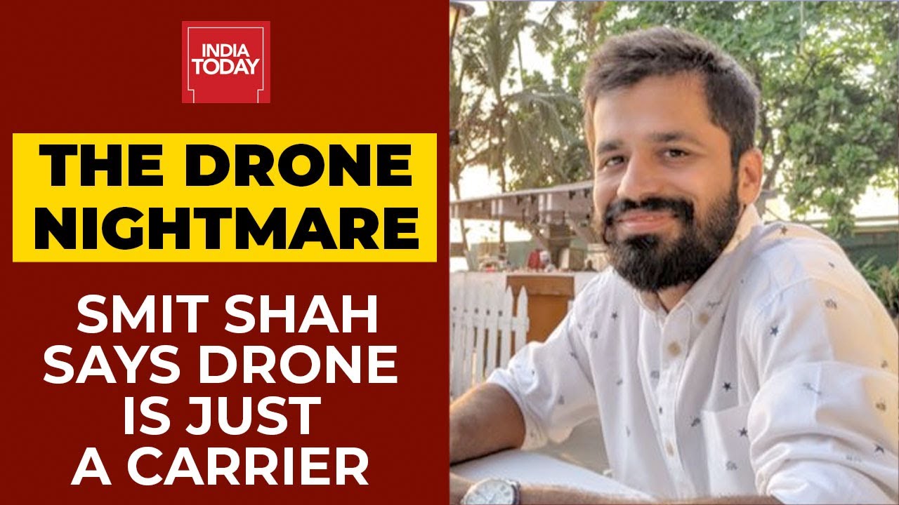 The Drone Night Mare: Smit Shah Says Threat Has Two Parts To It, Drone Is Just A Carrier | Exclusive