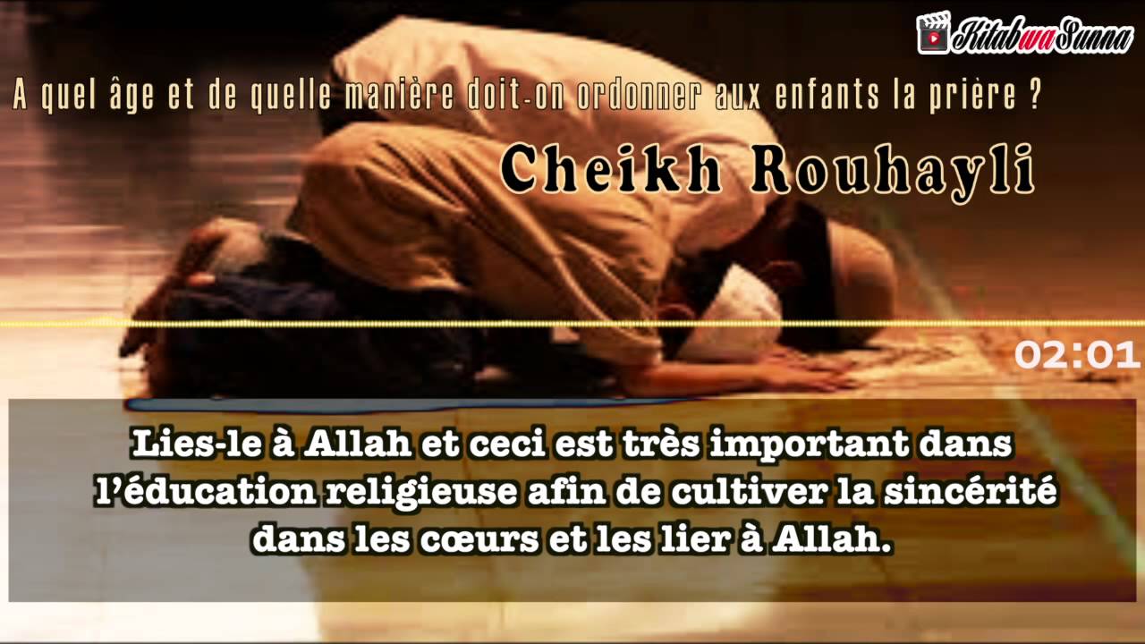 A quel âge et de quelle manière doit on ordonner aux enfants la prière? Cheikh Rouhayli