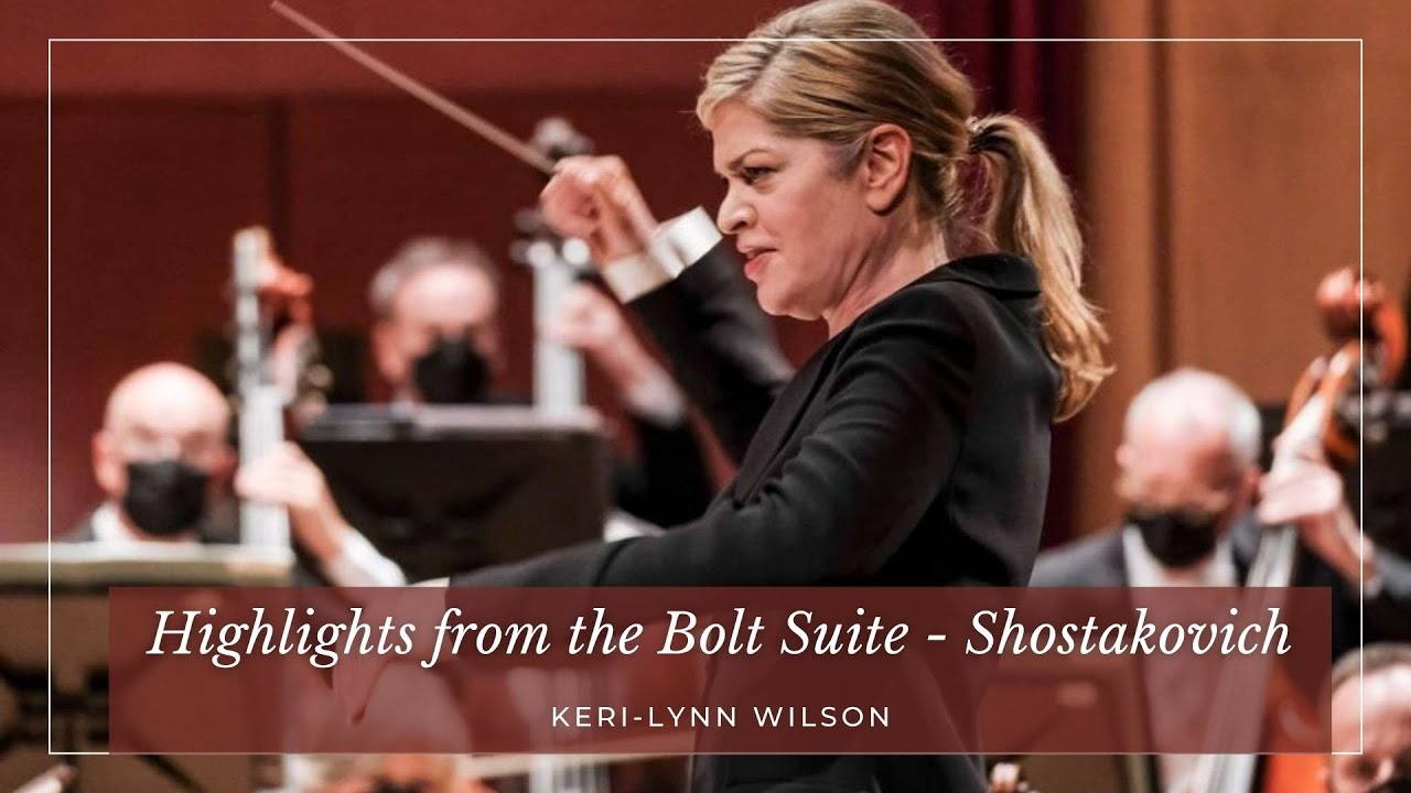 Keri-Lynn Wilson: Highlights from the Bolt Suite - Shostakovich