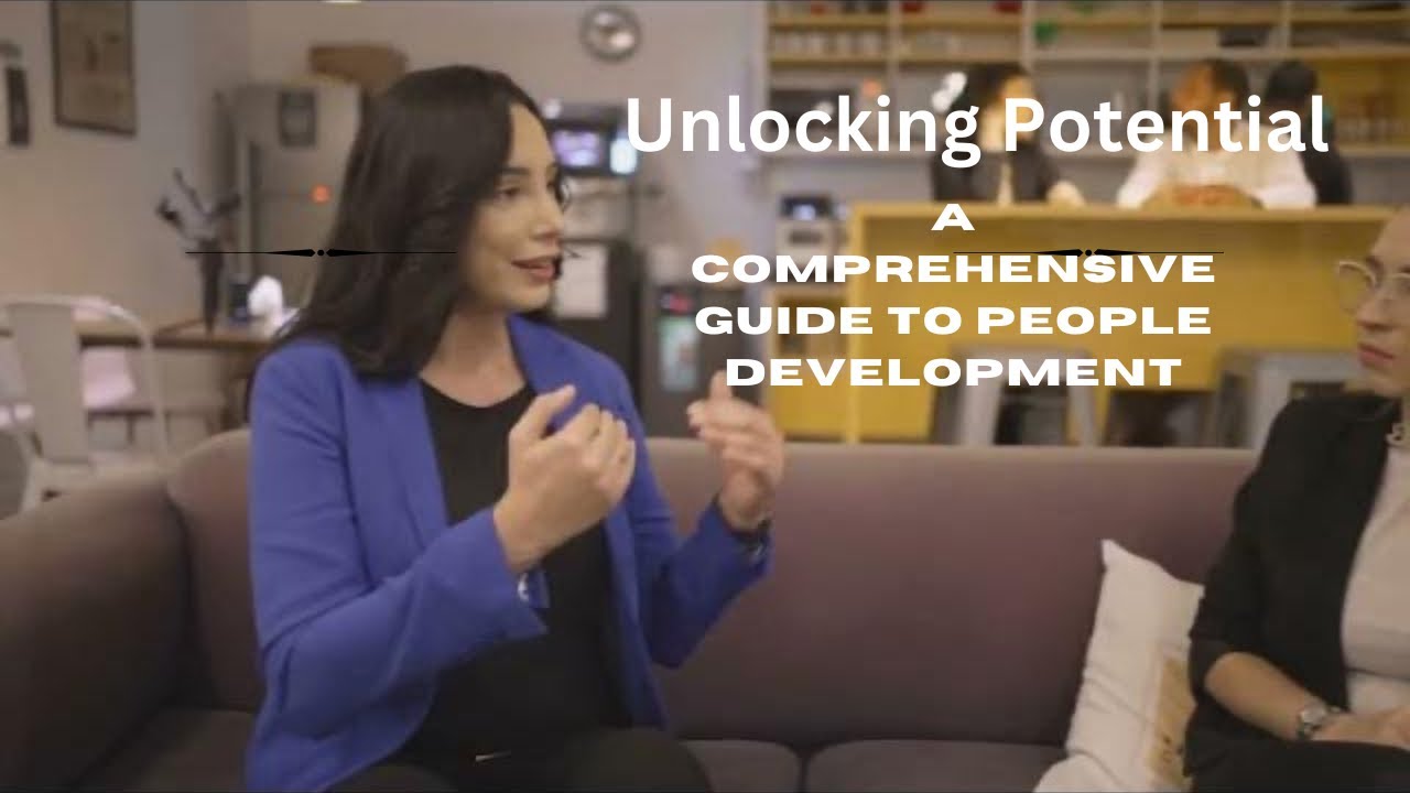 Unlocking Potential: A Comprehensive Guide to People Development