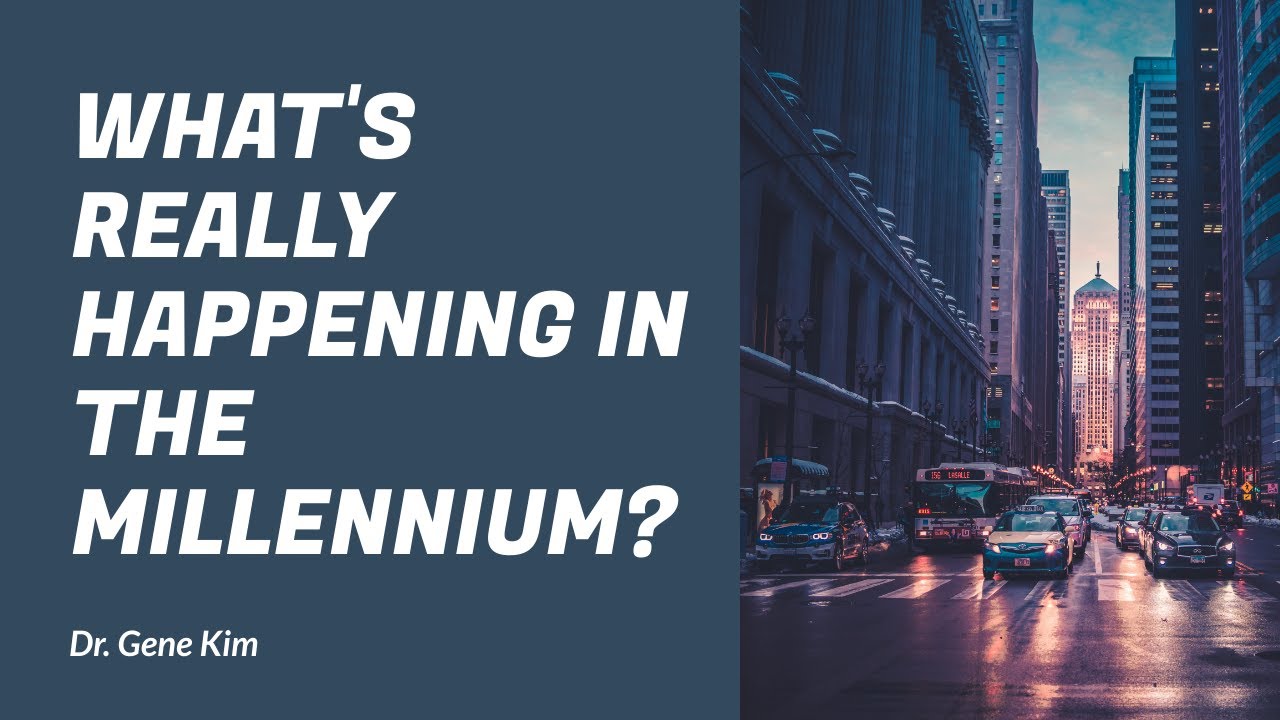 What's REALLY Happening in the Millennium? - Dr. Gene Kim
