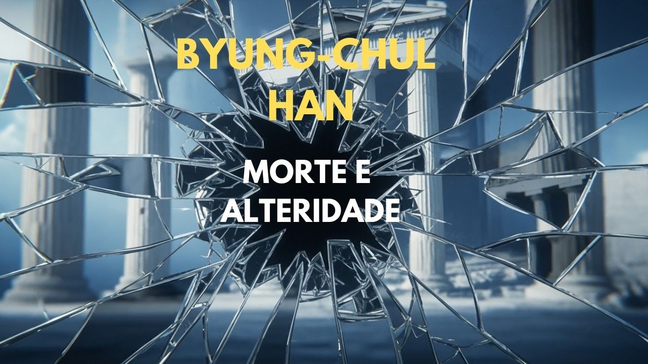 Byung Chul Han • Morte e alteridade