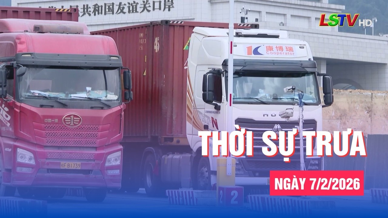 Thời sự trưa ngày 7/2/2026 | Tin tức thời sự Lạng Sơn hôm nay | LSTV