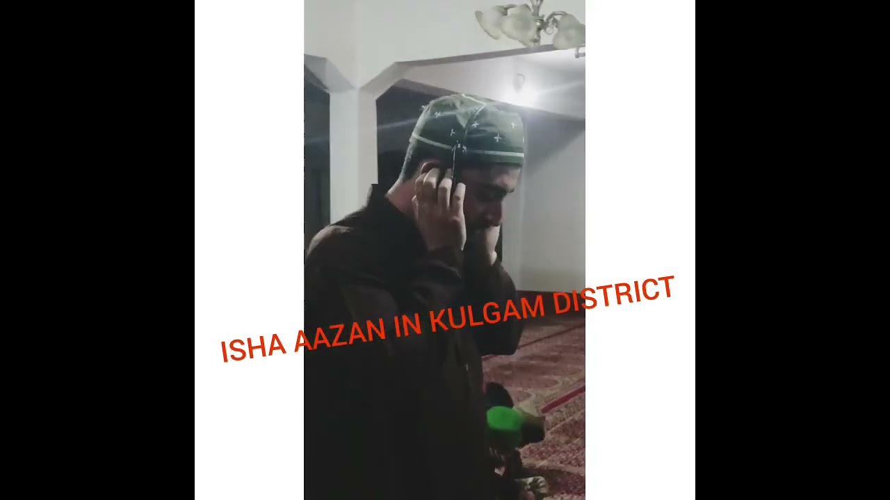 AAZAN NIMAZ  E ISHA IN KULGAM KASHMIR BY WANI TAWSEEF