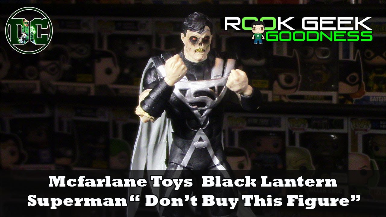 Mcfarlane Toys Black Lantern Superman  “Don’t Buy This Figure”
