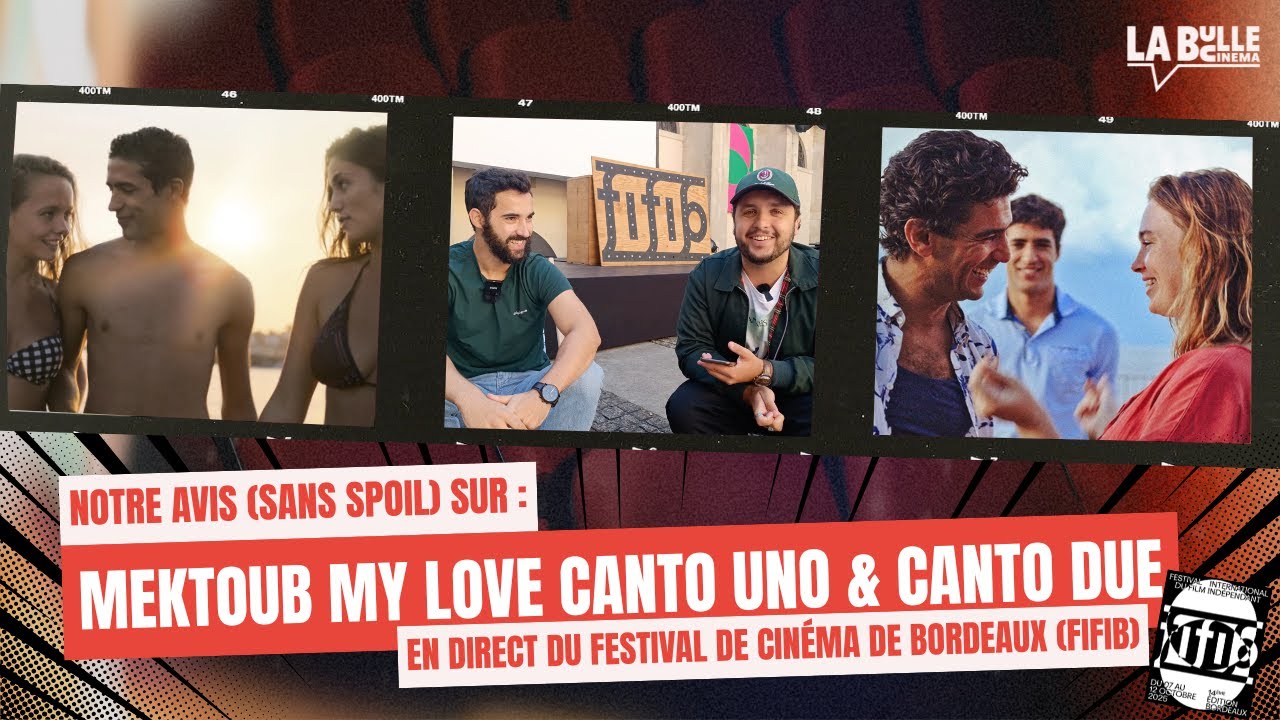 On vous dit tout sur Mektoub my Love canto uno & canto due (SANS SPOIL) - Fifib 2025 - Bordeaux