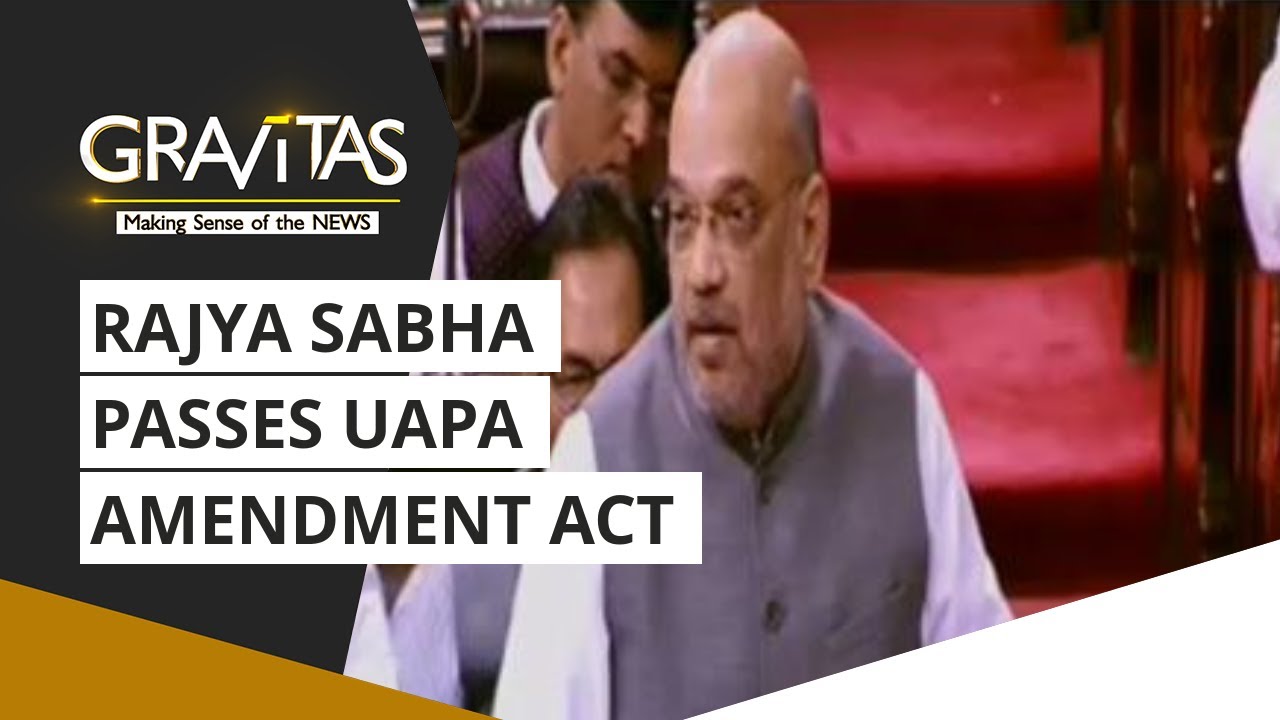 Gravitas: Rajya Sabha Passes UAPA Amendment Act