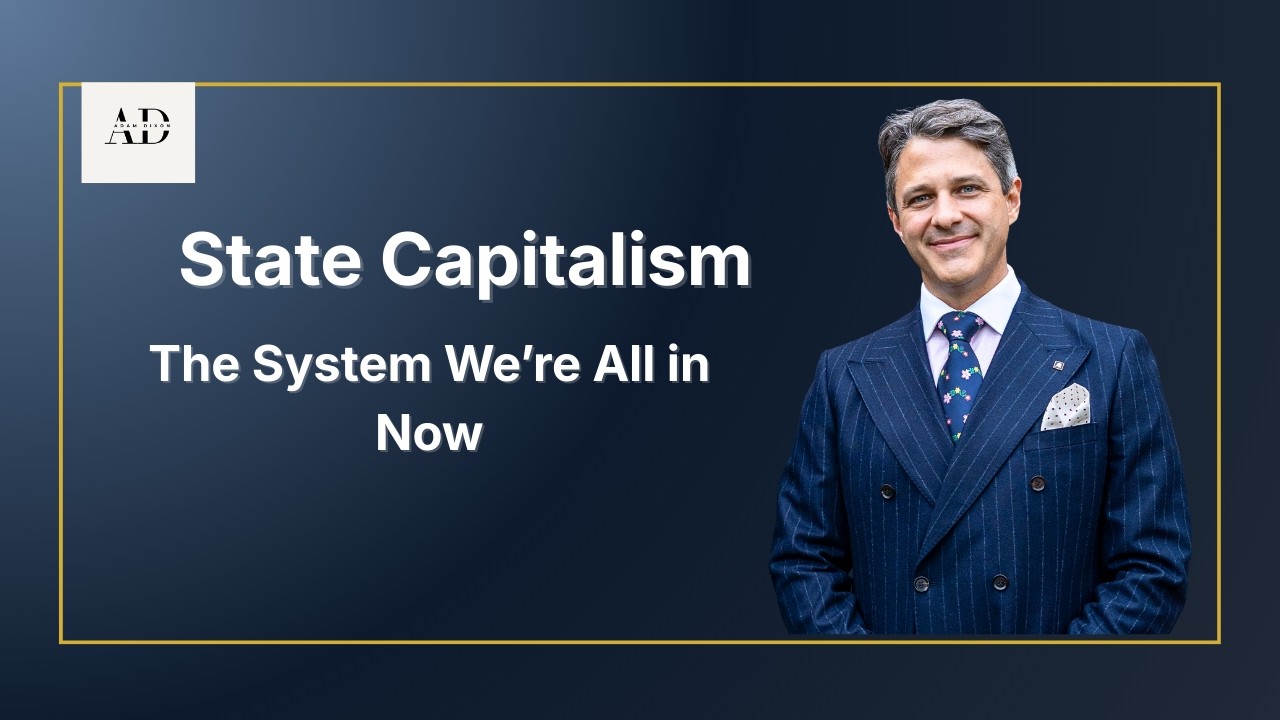 State Capitalism &mdash; The System We're All in Now