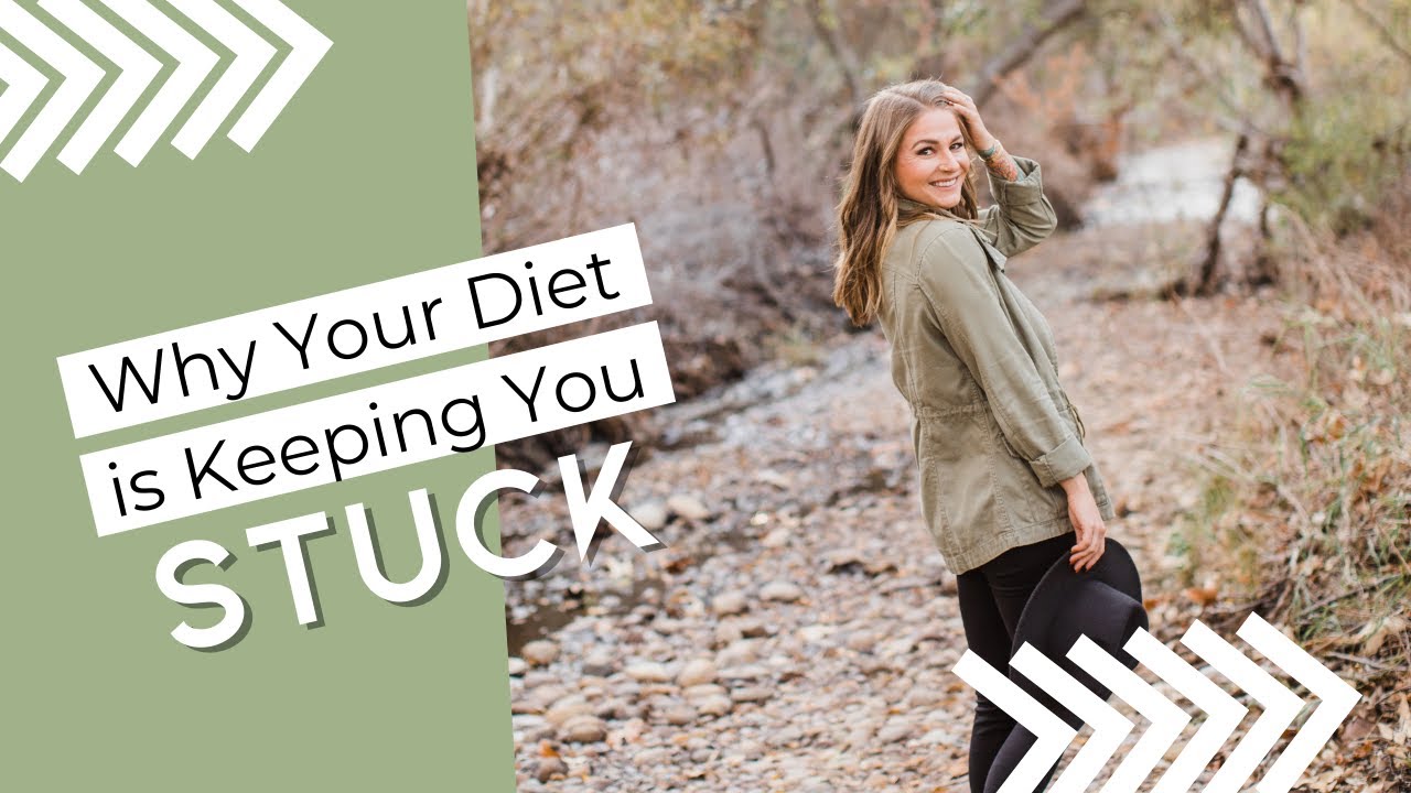 Why Your Diet is Keeping You Stuck [FREE CLASS]