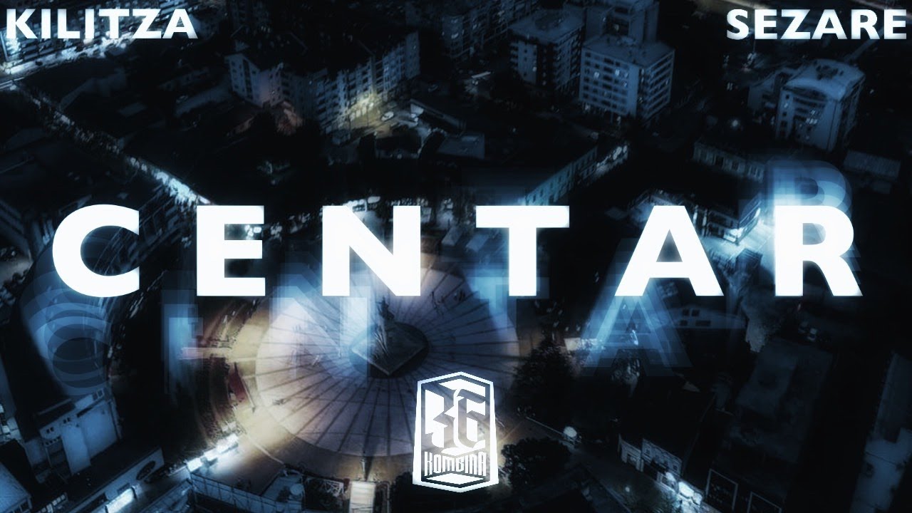 KILITZA x SEZARE - CENTAR