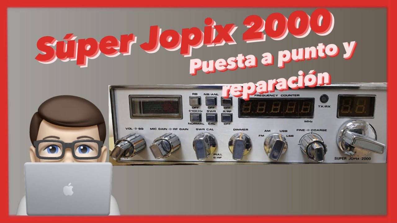 Reparación y puesta a punto Super Jopix 2000 CB27, equipo radioaficionado top 10