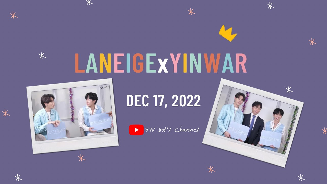[ENG SUB] 20221217 Laneige Live: YinWar | Precious Moments