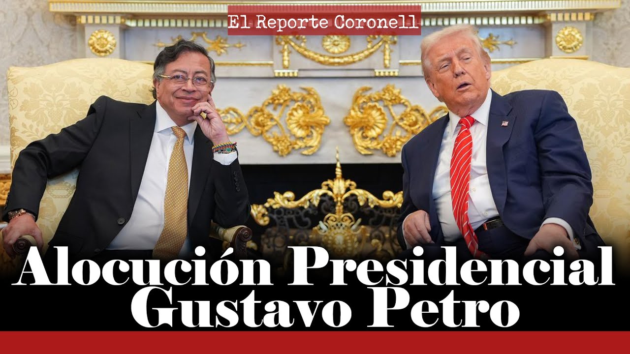 Alocución Presidencial Gustavo Petro. Habla sobre su reunión con Donal Trump | El Reporte Coronell