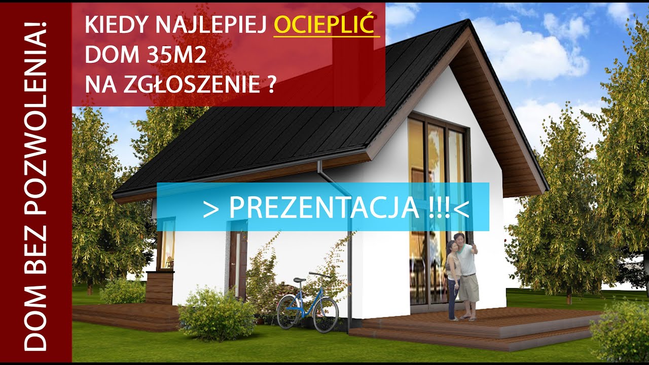Kiedy ocieplić dom 35m2 na zgłoszenie ? | Dom 35m2 | Dom bez pozwolenia | Dom na start